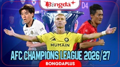 Lịch thi đấu AFC Champions League 2026/27: Lượt trận 2 vòng phân hạng